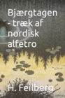 Image for Bjaergtagen - traek af nordisk alfetro