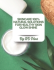 Image for Skincare 100% Natural Solutions for Healthy Skin Glow Shine