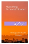 Image for Mastering Personal Finance : Strategies for Wealth Creation