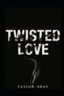 Image for The Chronicles of Jessica White : Twisted Love, Vl.1