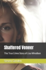 Image for Shattered Veneer : The True Crime Story of Lisa Whedbee