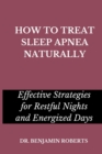 Image for How to Treat Sleep Apnea Naturally : Effective Strategies for Restful Nights and Energized Days