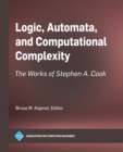Image for Logic, Automata, and Computational Complexity: The Works of Stephen A. Cook