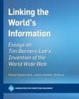 Image for Linking the World&#39;s Information : Essays on Tim Berners-Lee&#39;s Invention of the World Wide Web