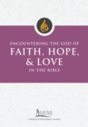 Image for Encountering the God of Faith, Hope, and Love in the Bible