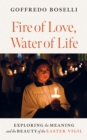 Image for Fire of Love, Water of Life