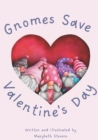 Image for Gnomes Save Valentine&#39;s Day!