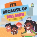 Image for It&#39;s Because of Melanin