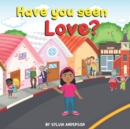Image for Have You Seen Love?