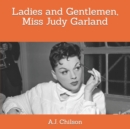 Image for Ladies and Gentlemen, Miss Judy Garland