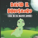 Image for Favole della Buonanotte : David il Dinosauro Che Si Fa Nuovi Amici: Libro di Fiabe per Bambini dai 2 ai 7 Anni Storie sui Dinosauri Imparare le Buone Maniere