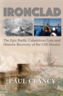 Image for Ironclad : The Epic Battle, Calamitous Loss and Historic Recovery of the USS Monitor