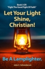 Image for Let Your Light Shine, Christian! : Be A Lamplighter