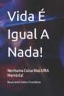 Image for Vida E Igual A Nada! : Nenhuma Coisa Mas UMA Memoria!