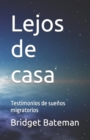 Image for Lejos de casa : Testimonios de suenos migratorios
