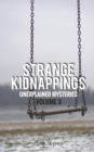 Image for Strange Kidnappings : Unexplained Mysteries, Volume 3