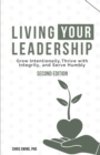 Image for Living your Leadership : Grow Intentionally, Thrive with Integrity, and Serve Humbly