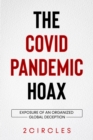 Image for The Covid Pandemic Hoax : Exposure of an organized global deception