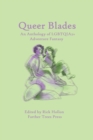 Image for Queer Blades : An Anthology of LGBTQIA2+ Adventure Fantasy