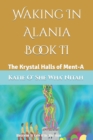Image for Waking In Alania Book II : The Krystal Halls of Ment-A