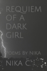 Image for Requiem of a Dark Girl : Poems By NIKA