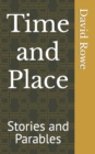 Image for Time and Place : Stories and Parables