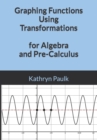 Image for Graphing Functions Using Transformations for Algebra and Pre-Calculus