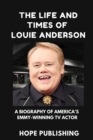 Image for The Life and Times of Louie Anderson : A Biography of America&#39;s Emmy-Winning TV Actor