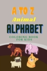 Image for A to Z Animal Alphabet Coloring Book : Fun Alphabets Colors, and Animals! (Kids coloring activity books), Coloring activity book for children with alphabet and photographs of animals (Coloring Books f