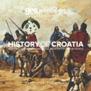 Image for History of Croatia : How It All, Like, Totally Went Down, From The 7th Century To Now