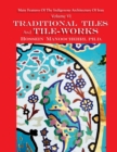 Image for Traditional Tiles And Tile-works : Main Features Of The Indigenous Architecture Of Iran Volume VI