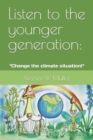 Image for Listen to the younger generation : Change the climate situation!