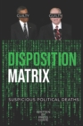 Image for Disposition Matrix : Suspicious Political Deaths