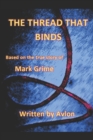 Image for The Thread that Binds : Based on the true story of Mark Grime