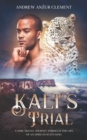 Image for Kali&#39;s Trial : A Time-Travel Journey through the Life of an African Slave King.