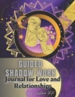 Image for Guided Shadow Work Journal : for Love and Relationships