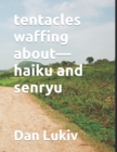 Image for tentacles waffing about-haiku and senryu