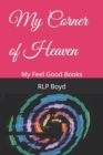 Image for My Corner of Heaven : My Feel Good Books