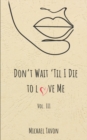 Image for Don&#39;t Wait til I Die to Love Me III