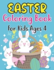 Image for Easter Coloring Book For Kids Ages 4 : Funny &amp; cute collection of easy and fun 30 Coloring Pages With Big Easy &amp; Simple Drawings Bunnies, Eggs Holiday Basket Stuffer for Preschool Toddlers