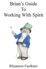Image for Brian&#39;s Guide to Working with Spirit