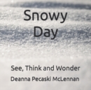 Image for Snowy Day : See, Think and Wonder