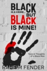 Image for Black is a Crime...But Black is Mine : Tears and Thoughts of a Black Man
