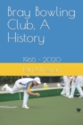 Image for Bray Bowling Club, A History : 1965 - 2020