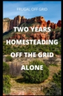 Image for Two years homesteading off the grid alone