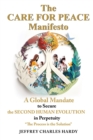 Image for The Care for Peace Manifesto : A Global Mandate to secure The Second Human Evolution in Perpetuity