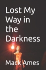 Image for Lost My Way in the Darkness