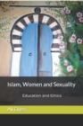 Image for Islam, Women and Sexuality : Education and Ethics