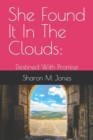 Image for She Found It In The Clouds : Destined With Promise