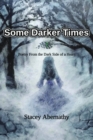 Image for Some Darker Times : Poetry From the Dark Side of a Heart